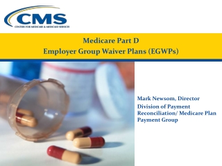 Medicare Part D  Employer Group Waiver Plans (EGWPs)