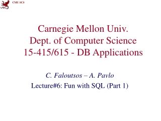 Carnegie Mellon Univ. Dept. of Computer Science 15-415/615 - DB Applications