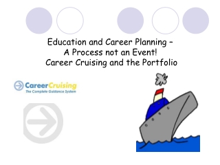 Education and Career Planning –  A Process not an Event!   Career Cruising and the Portfolio