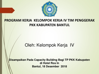 PROGRAM KERJA  KELOMPOK KERJA IV TIM  PENGGERAK PKK KABUPATEN BANTUL Oleh :  K elompok Kerja   IV