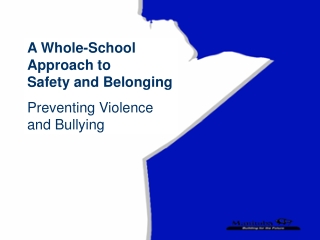 A Whole-School Approach to           Safety and Belonging Preventing Violence     and Bullying