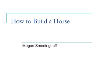 How to Build a Horse