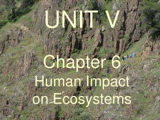 UNIT V  Chapter 6 Human Impact on Ecosystems