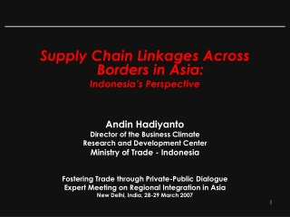 Supply Chain Linkages Across Borders in Asia: Indonesia’s Perspective Andin Hadiyanto