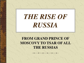 THE RISE OF RUSSIA