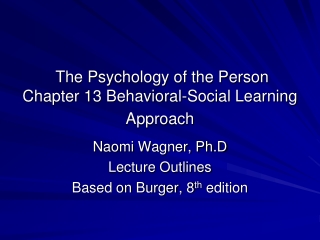 The Psychology of the Person Chapter 13 Behavioral-Social Learning  Approach