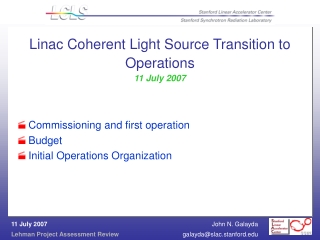 Linac Coherent Light Source Transition to Operations 11 July 2007