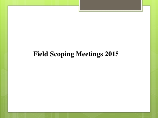 Field Scoping Meetings 2015