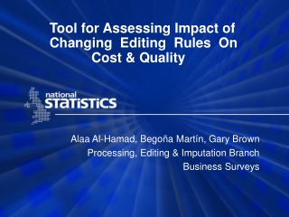 Tool for Assessing Impact of Changing  Editing  Rules  On             Cost &amp; Quality