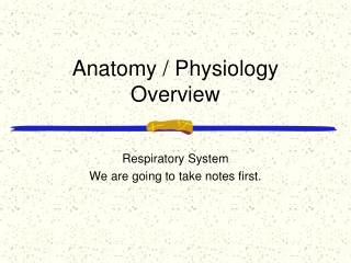 Anatomy / Physiology Overview