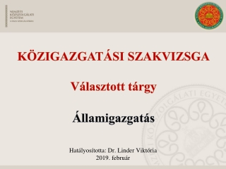 KÖZIGAZGATÁSI SZAKVIZSGA Választott tárgy Államigazgatás