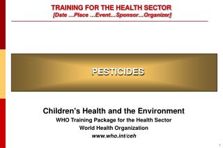 TRAINING FOR THE HEALTH SECTOR [Date …Place …Event…Sponsor…Organizer]