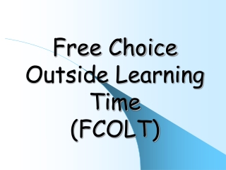 Free Choice Outside Learning Time (FCOLT)
