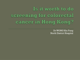 Is it worth to do screening for colorectal cancer in Hong Kong?