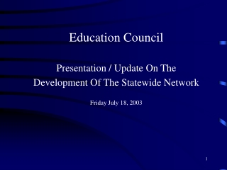 Education Council Presentation / Update On The Development Of The Statewide Network