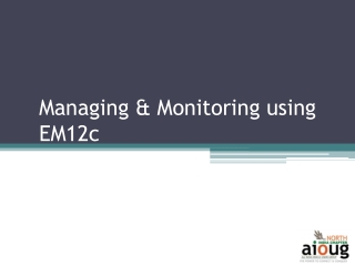 Managing &amp; Monitoring using EM12c