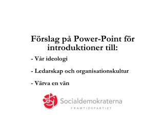 Förslag på  Power- P oint  för introduktioner till: