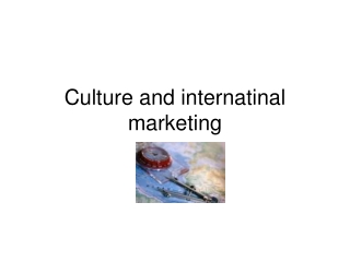 Culture and internatinal marketing