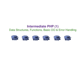 Intermediate PHP (1) Data Structures, Functions, Basic OO &amp; Error Handling