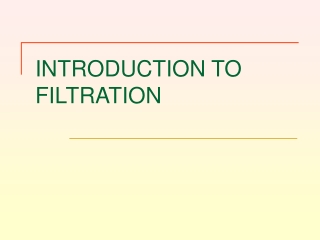 INTRODUCTION TO FILTRATION