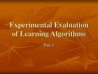 Experimental Evaluation of Learning Algorithms