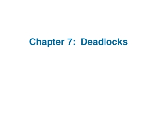 Chapter 7:  Deadlocks