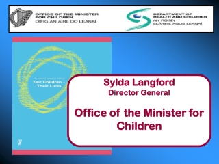 Sylda Langford Director General Office of the Minister for Children