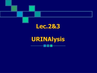 Lec.2&amp;3 URINAlysis