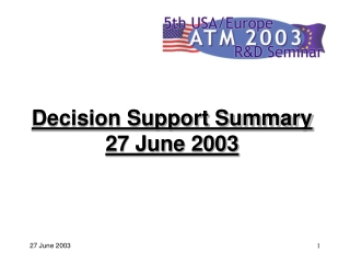 Decision Support Summary 27 June 2003