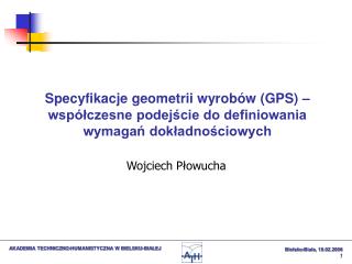 Specyfikacje geometrii wyrobów (GPS) – współczesne podejście do definiowania wymagań dokładnościowych