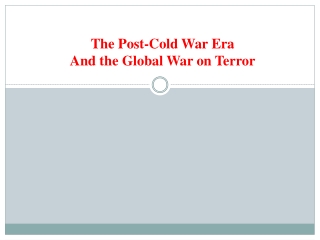 The Post-Cold War Era And the Global War on Terror