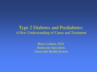 Type 2 Diabetes and Prediabetes: A New Understanding of Cause and Treatment