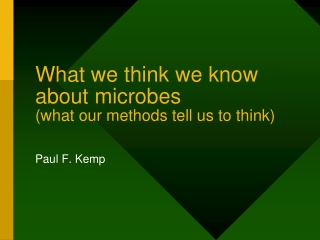 What we think we know about microbes (what our methods tell us to think)