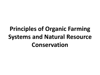 Principles of Organic Farming Systems and Natural Resource Conservation