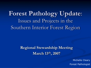 Forest Pathology Update :  Issues and Projects in the Southern Interior Forest Region