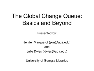 The Global Change Queue: Basics and Beyond