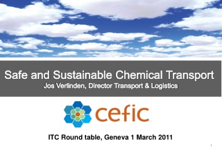 Safe  and  Sustainable  Chemical Transport  Jos Verlinden, Director Transport &amp; Logistics