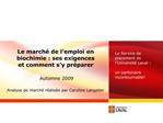 Le march de l emploi en biochimie : ses exigences et comment s y pr parer Automne 2009 Analyse de march r alis