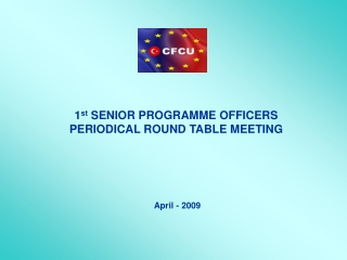 1 st  SENIOR PROGRAM ME  OFFICERS PERIODICAL ROUND TABLE MEETING