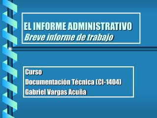 EL INFORME ADMINISTRATIVO Breve informe de trabajo