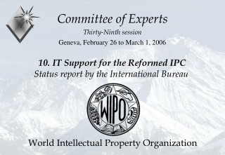 10. IT Support for the Reformed IPC Status report by the International Bureau