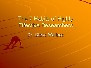 The 7 Habits of Highly Effective Researchers