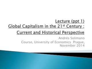 Lecture ( ppt  1) Global  Capitalism in the 21 st  Century : Current and Historical Perspective