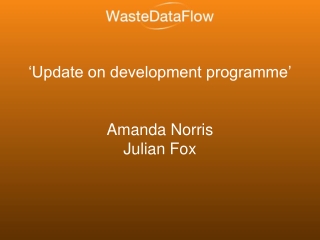 ‘Update on development programme’ Amanda Norris Julian Fox