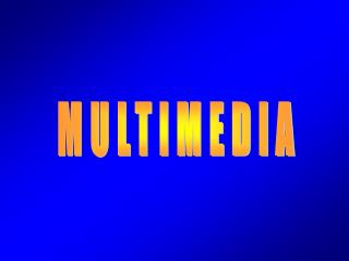 MULTIMEDIA