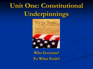 Unit One: Constitutional Underpinnings