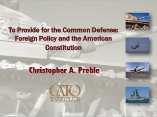 To Provide for the Common Defense:  Foreign Policy and the American Constitution