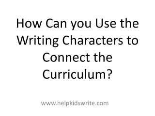 How Can you Use the Writing Characters to Connect the Curriculum?