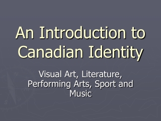 An Introduction to  Canadian Identity