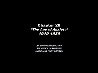Chapter 28  “The Age of Anxiety” 1919-1939